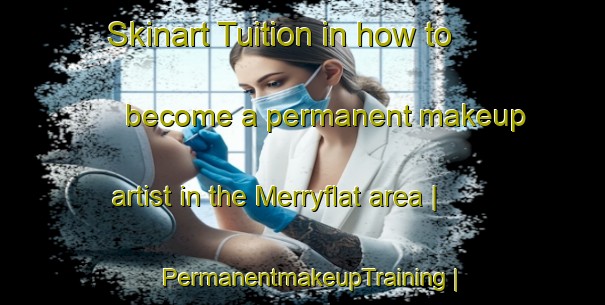 Skinart Tuition in how to become a permanent makeup artist in the Merryflat area | PermanentmakeupTraining | PermanentmakeupClasses | SkinartTraining-Canada